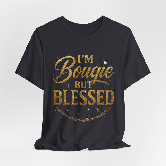 Eden's Wings | I'm Bougie But Blessed T-Shirt