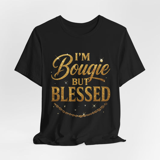 Eden's Wings | I'm Bougie But Blessed T-Shirt